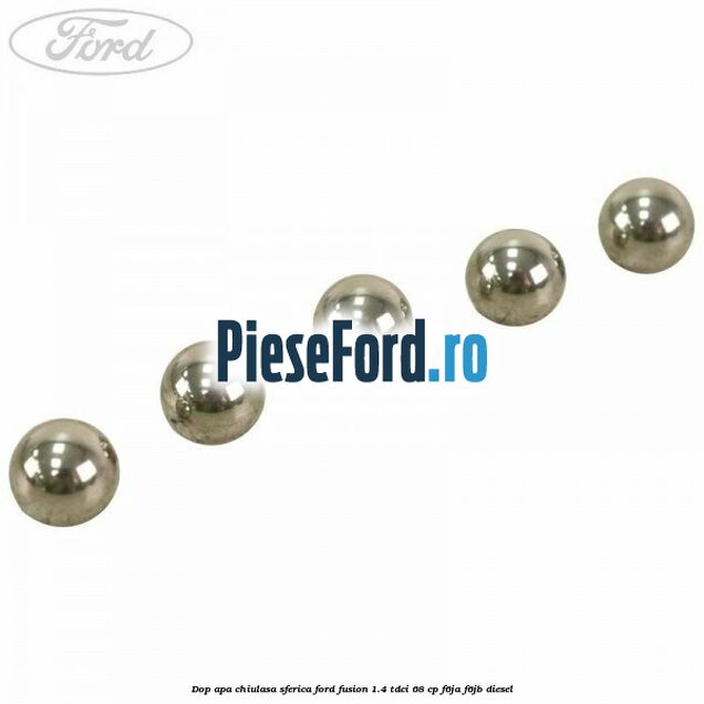 Dop apa chiulasa sferica Ford Fusion 1.4 TDCi 68 cp F6JA, F6JB diesel