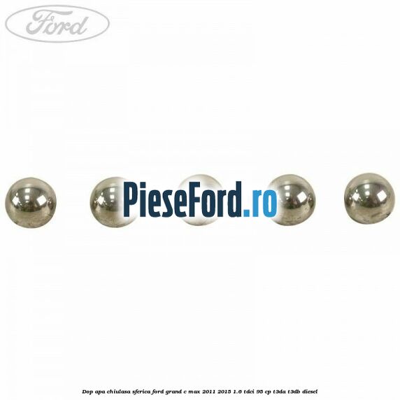 Dop apa chiulasa sferica Ford Grand C-Max 2011-2015 1.6 TDCi 95 cp T3DA, T3DB diesel