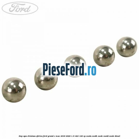 Dop apa chiulasa sferica Ford Grand C-Max 2016-2020 1.5 TDCi 120 cp XWDA, XWDB, XWDC, XWDD, XWDE diesel