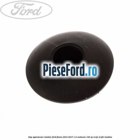 Dop aparatoare tambur Ford Fiesta 2013-2017 1.0 EcoBoost 125 cp M1JE, M1JH benzina