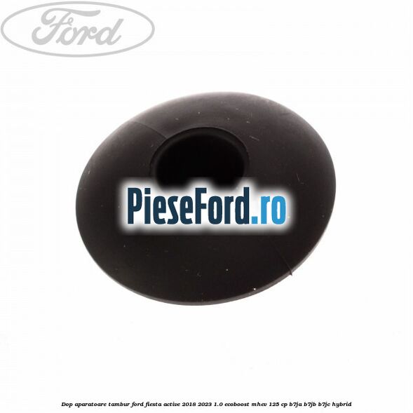 Dop aparatoare tambur Ford Fiesta Active 2018-2023 1.0 EcoBoost mHEV 125 cp B7JA, B7JB, B7JC Hybrid