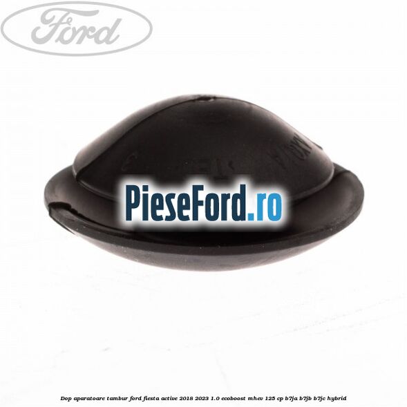 Dop aparatoare tambur Ford Fiesta Active 2018-2023 1.0 EcoBoost mHEV 125 cp B7JA, B7JB, B7JC Hybrid