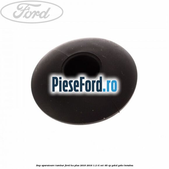 Dop aparatoare tambur Ford Ka plus 2016-2018 1.2 Ti-VCT 85 cp YSKD, YSKE benzina