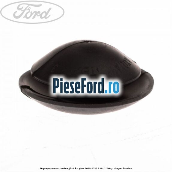 Dop aparatoare tambur Ford Ka plus 2019-2020 1.5 Ti 120 cp dragon benzina
