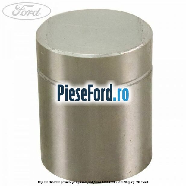 Dop arc eliberare presiune pompa ulei Ford Fiesta 1996-2001 1.8 D 60 cp RTJ, RTK diesel