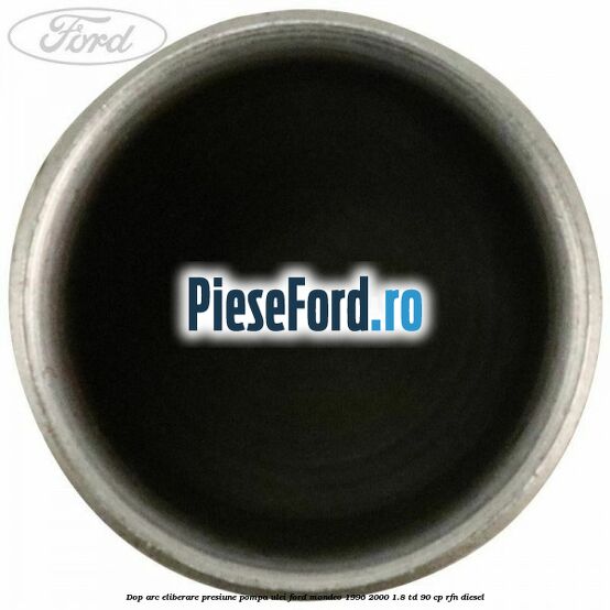Dop arc eliberare presiune pompa ulei Ford Mondeo 1996-2000 1.8 TD 90 cp RFN diesel