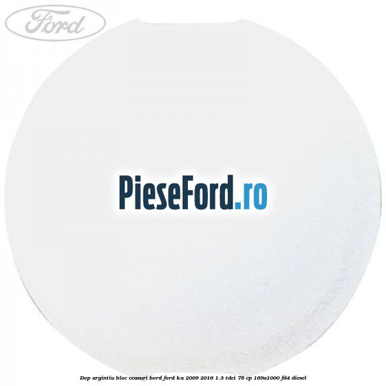 Dop argintiu bloc ceasuri bord Ford Ka 2009-2016 1.3 TDCi 75 cp 169A1000, FD4 diesel
