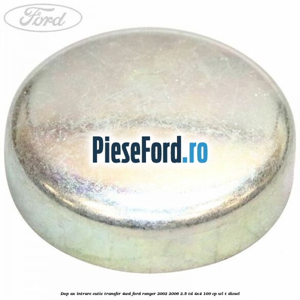 Dop ax intrare cutie transfer 4WD Ford Ranger 2002-2006 2.5 TD 4x4 109 cp WL-T diesel