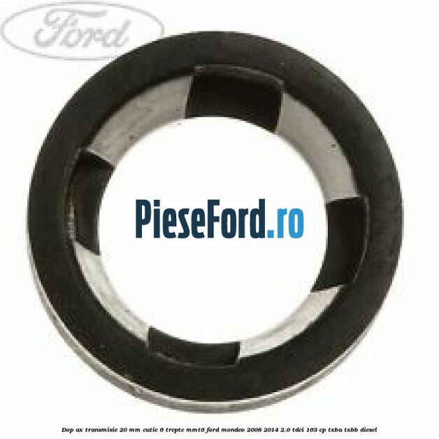 Dop ax transmisie 20 mm cutie 6 trepte MMT6 Ford Mondeo 2008-2014 2.0 TDCi 163 cp TXBA, TXBB diesel