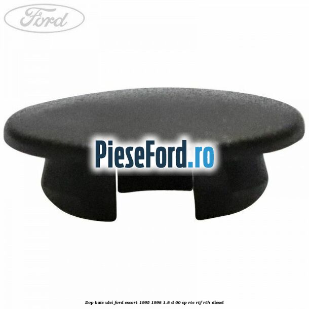 Dop baie ulei Ford Escort 1995-1998 1.8 D 60 cp RTE, RTF, RTH diesel