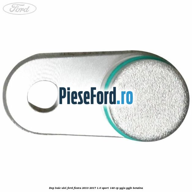 Dop baie ulei Ford Fiesta 2013-2017 1.0 Sport 140 cp YYJA, YYJB benzina