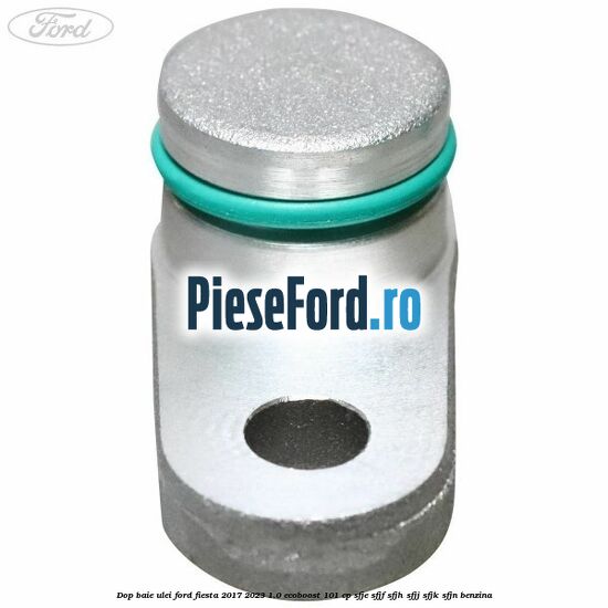 Dop baie ulei Ford Fiesta 2017-2023 1.0 EcoBoost 101 cp Dop baie ulei Ford Fiesta 2017-2023 1.0 EcoBoost 101 cp SFJE, SFJF, SFJH, SFJJ, SFJK, SFJN benzina