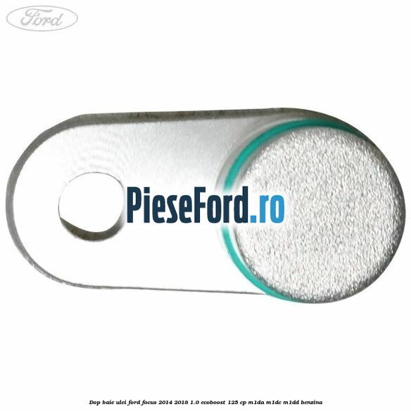 Dop baie ulei Ford Focus 2014-2018 1.0 EcoBoost 125 cp M1DA, M1DC, M1DD benzina