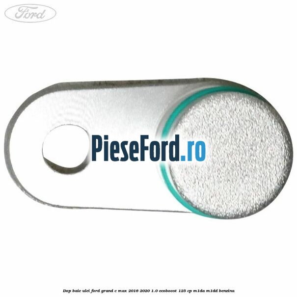 Dop baie ulei Ford Grand C-Max 2016-2020 1.0 EcoBoost 125 cp M1DA, M1DD benzina