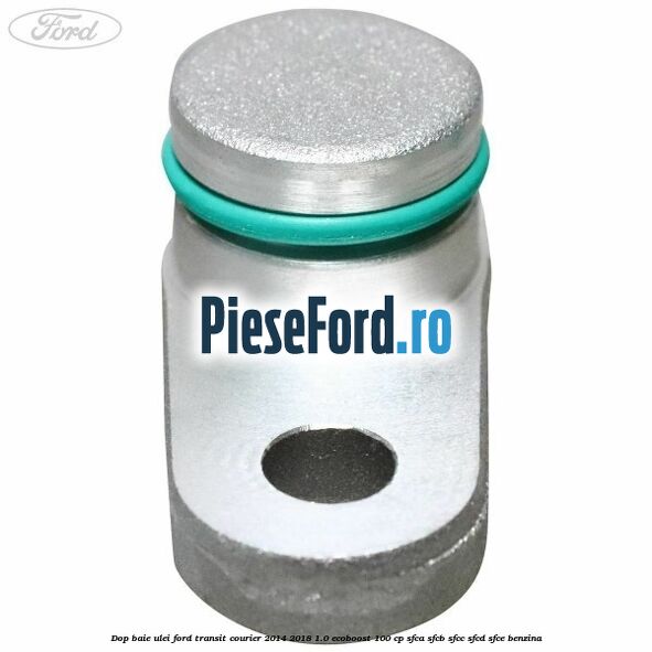 Dop baie ulei Ford Transit Courier 2014-2018 1.0 EcoBoost 100 cp SFCA, SFCB, SFCC, SFCD, SFCE benzina