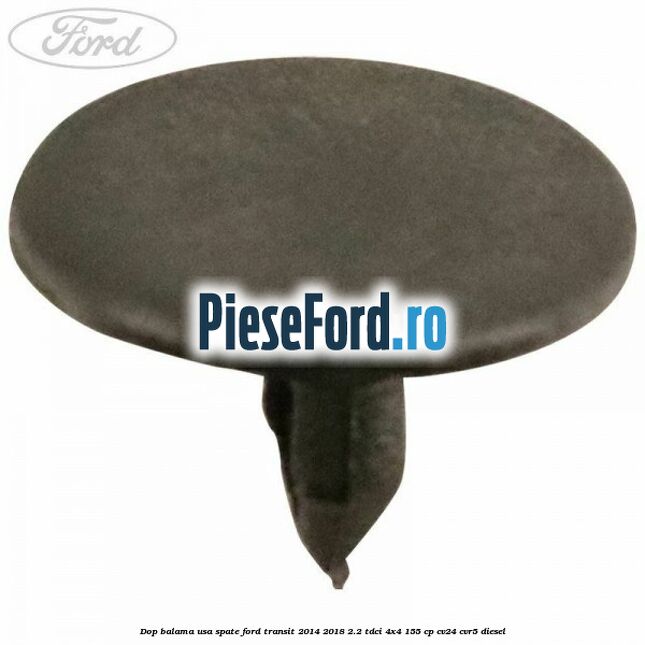 Dop balama usa spate Ford Transit 2014-2018 2.2 TDCi 4x4 155 cp CV24, CVR5 diesel