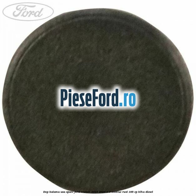 Dop balama usa spate Ford Transit 2019-2023 2.0 EcoBlue RWD 165 cp BLHA diesel