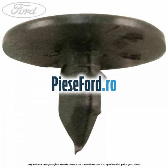 Dop balama usa spate Ford Transit 2019-2023 2.0 EcoBlue RWD 170 cp BLHA, BLRA, YNHA, YNR6 diesel