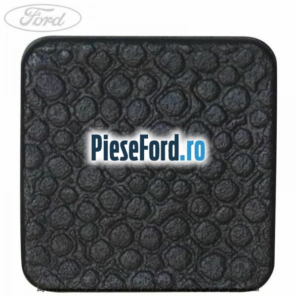 Dop bara spate interior Ford Tourneo Custom 2014-2018 2.0 EcoBlue 105 cp Dop bara spate interior Ford Tourneo Custom 2014-2018 2.0 EcoBlue 105 cp BJFA, BJFB, YLF6, YLFA, YLFB, YLFS diesel