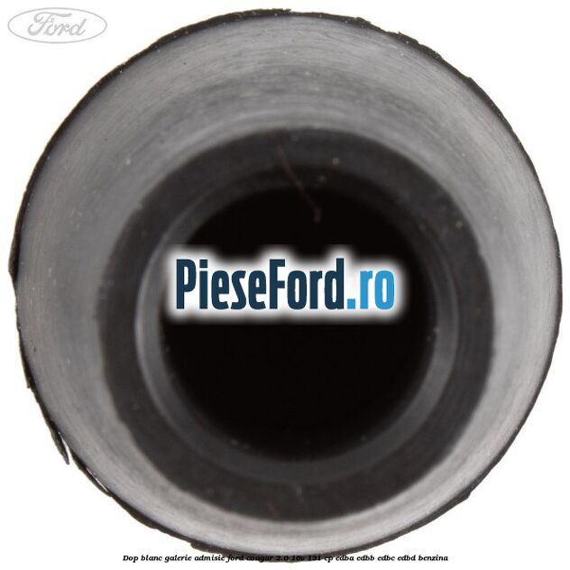 Dop blanc galerie admisie Ford Cougar 2.0 16V 131 cp EDBA, EDBB, EDBC, EDBD benzina