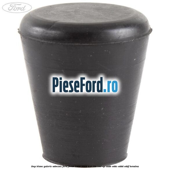 Dop blanc galerie admisie Ford Focus 1998-2004 2.0 16V 131 cp Dop blanc galerie admisie Ford Focus 1998-2004 2.0 16V 131 cp EDDB, EDDC, EDDD, EDDF benzina