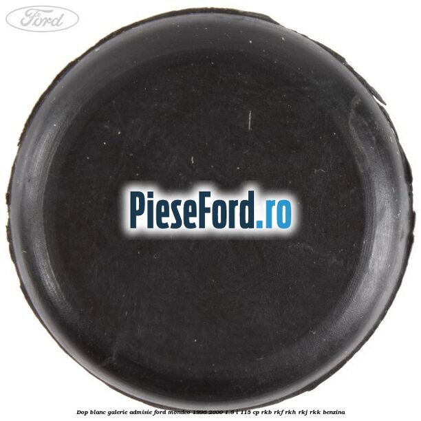 Dop blanc galerie admisie Ford Mondeo 1996-2000 1.8 i 115 cp RKB, RKF, RKH, RKJ, RKK benzina