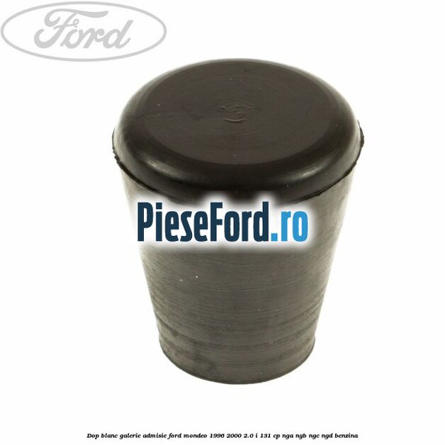 Dop blanc galerie admisie Ford Mondeo 1996-2000 2.0 i 131 cp NGA, NGB, NGC, NGD benzina