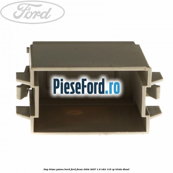 Dop blanc panou bord Ford Focus 2004-2007 1.8 TDCi 115 cp Dop blanc panou bord Ford Focus 2004-2007 1.8 TDCi 115 cp KKDA diesel