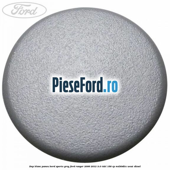 Dop blanc panou bord sports grey Ford Ranger 2006-2012 3.0 TDCi 156 cp MD30DITC, WEAT diesel