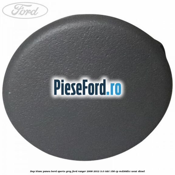 Dop blanc panou bord sports grey Ford Ranger 2006-2012 3.0 TDCi 156 cp MD30DITC, WEAT diesel