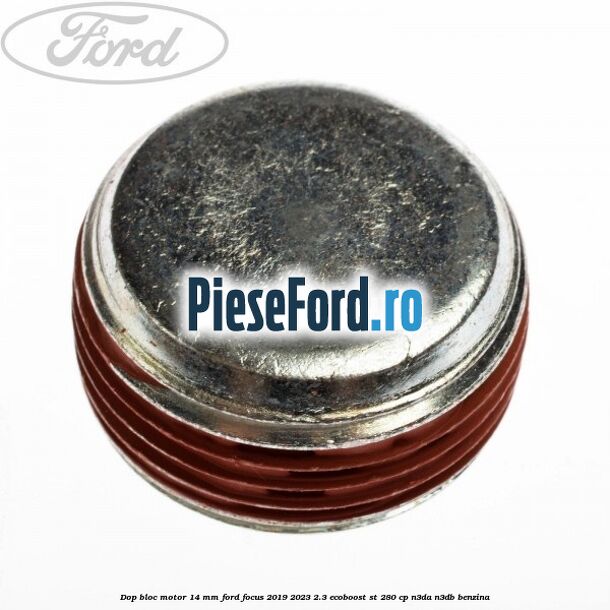 Dop bloc motor 14 mm Ford Focus 2019-2023 2.3 EcoBoost ST 280 cp N3DA, N3DB benzina
