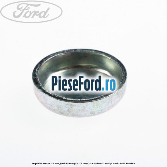 Dop bloc motor 22 mm Ford Mustang 2015-2018 2.3 EcoBoost 314 cp Dop bloc motor 22 mm Ford Mustang 2015-2018 2.3 EcoBoost 314 cp N38H, N48H benzina