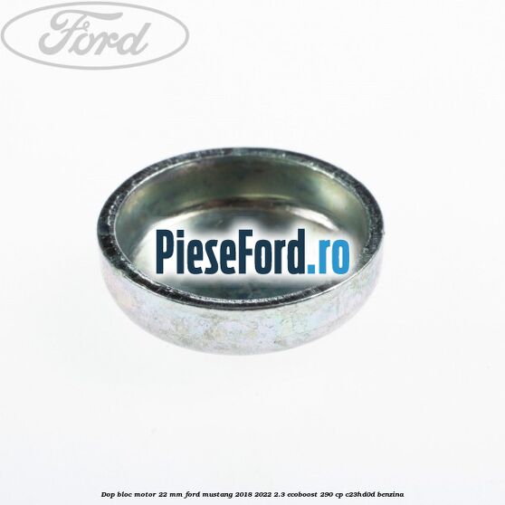 Dop bloc motor 22 mm Ford Mustang 2018-2022 2.3 EcoBoost 290 cp C23HD0D benzina