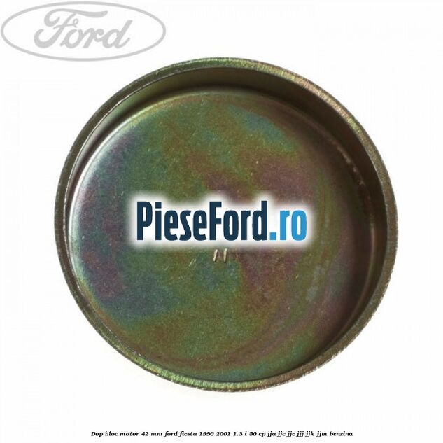 Dop bloc motor 42 mm Ford Fiesta 1996-2001 1.3 i 50 cp JJA, JJC, JJE, JJJ, JJK, JJM benzina