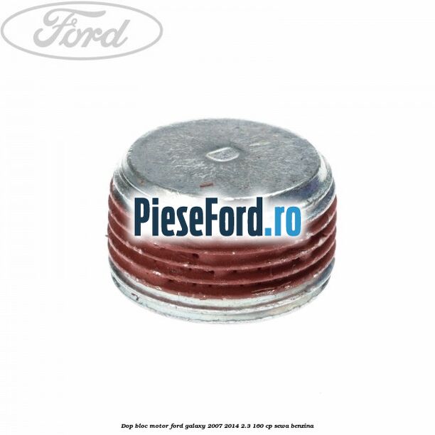 Dop bloc motor Ford Galaxy 2007-2014 2.3 160 cp Dop bloc motor Ford Galaxy 2007-2014 2.3 160 cp SEWA benzina