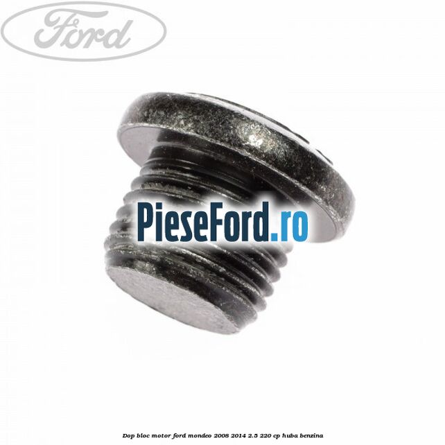 Dop bloc motor Ford Mondeo 2008-2014 2.5 220 cp HUBA benzina