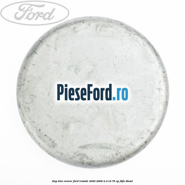 Dop bloc motor Ford Transit 2000-2006 2.4 TD 75 cp F4FA diesel