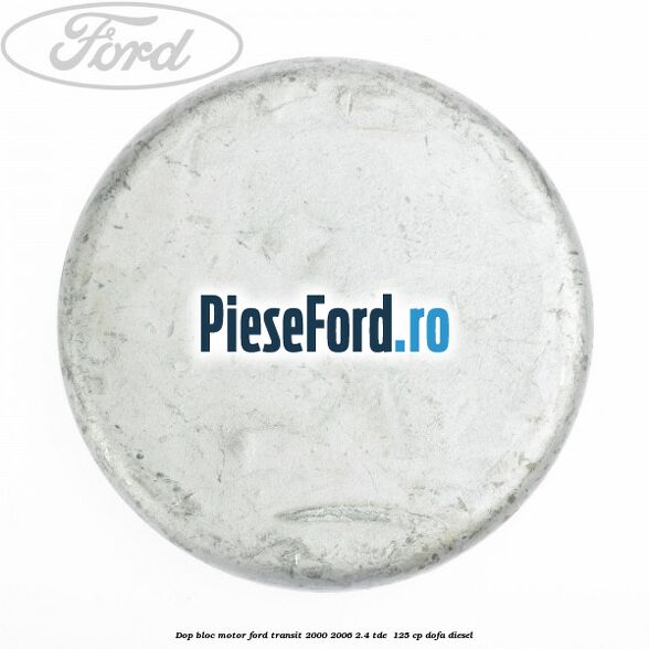 Dop bloc motor Ford Transit 2000-2006 2.4 TDE 125 cp Dop bloc motor Ford Transit 2000-2006 2.4 TDE 125 cp DOFA diesel