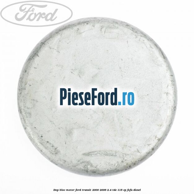 Dop bloc motor Ford Transit 2000-2006 2.4 TDE 115 cp FXFA diesel
