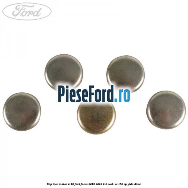 Dop bloc motor M12 Ford Focus 2019-2023 2.0 EcoBlue 150 cp YLDA diesel