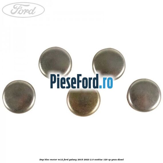Dop bloc motor M12 Ford Galaxy 2015-2023 2.0 EcoBlue 120 cp YNCA diesel