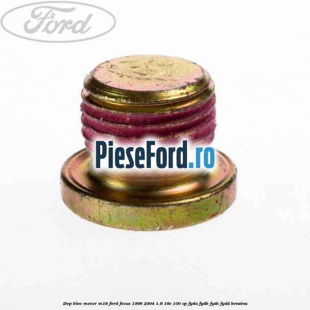 Dop bloc motor M16 Ford Focus 1998-2004 1.6 16V 100 cp FYDA, FYDB, FYDC, FYDD benzina