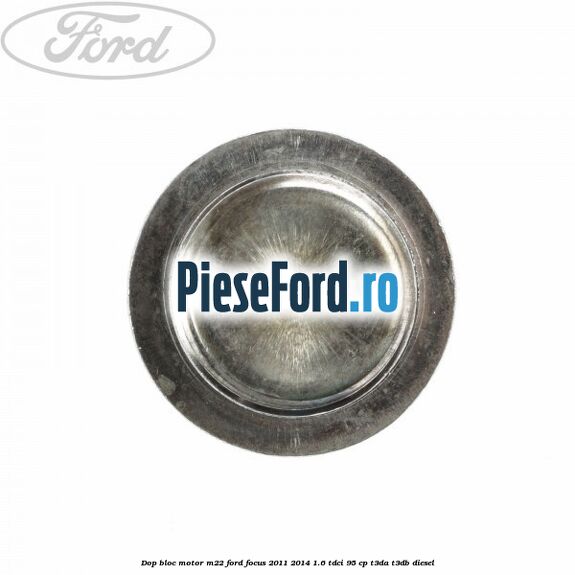 Dop bloc motor M22 Ford Focus 2011-2014 1.6 TDCi 95 cp Dop bloc motor M22 Ford Focus 2011-2014 1.6 TDCi 95 cp T3DA, T3DB diesel