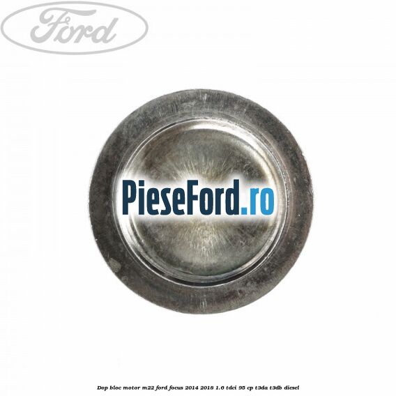 Dop bloc motor M22 Ford Focus 2014-2018 1.6 TDCi 95 cp T3DA, T3DB diesel