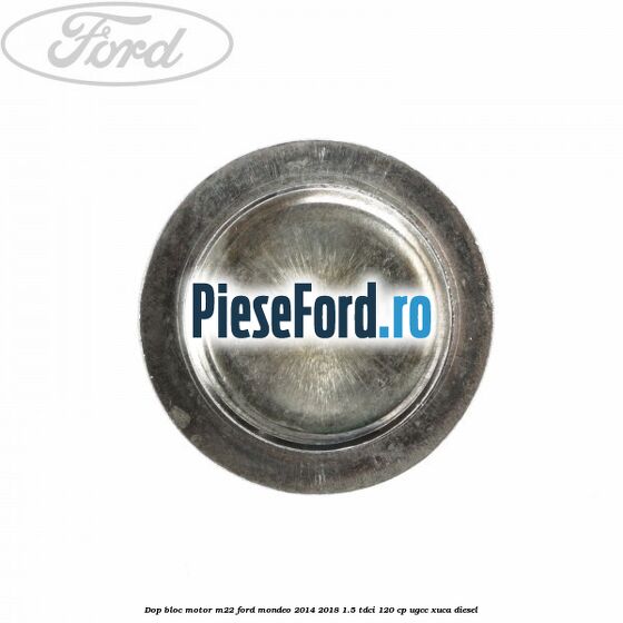Dop bloc motor M22 Ford Mondeo 2014-2018 1.5 TDCi 120 cp UGCC, XUCA diesel