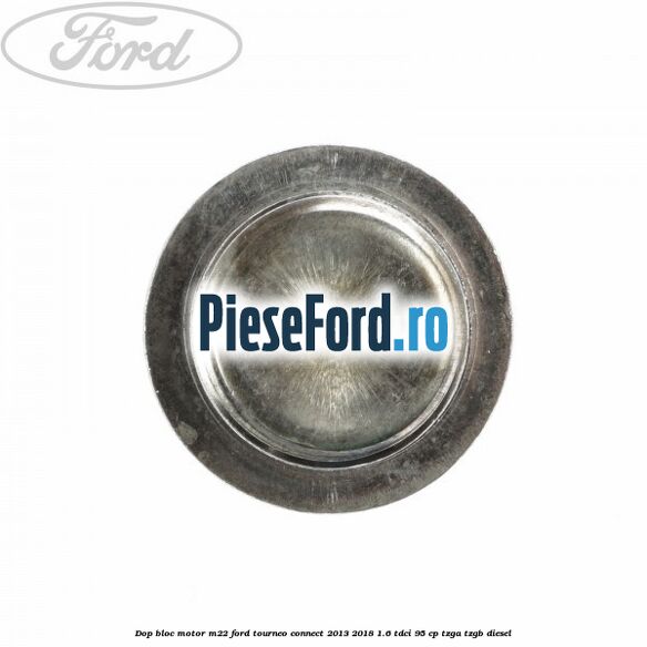 Dop bloc motor M22 Ford Tourneo Connect 2013-2018 1.6 TDCi 95 cp TZGA, TZGB diesel