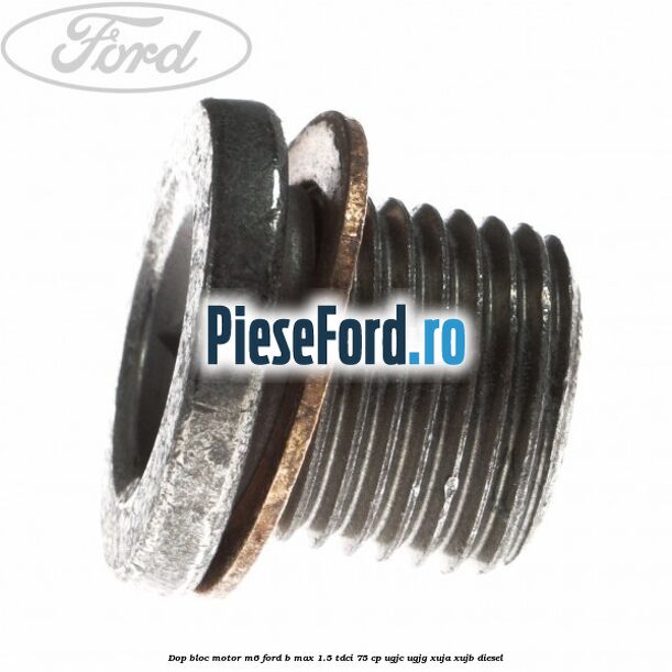 Dop bloc motor M6 Ford B-Max 1.5 TDCi 75 cp UGJC, UGJG, XUJA, XUJB diesel