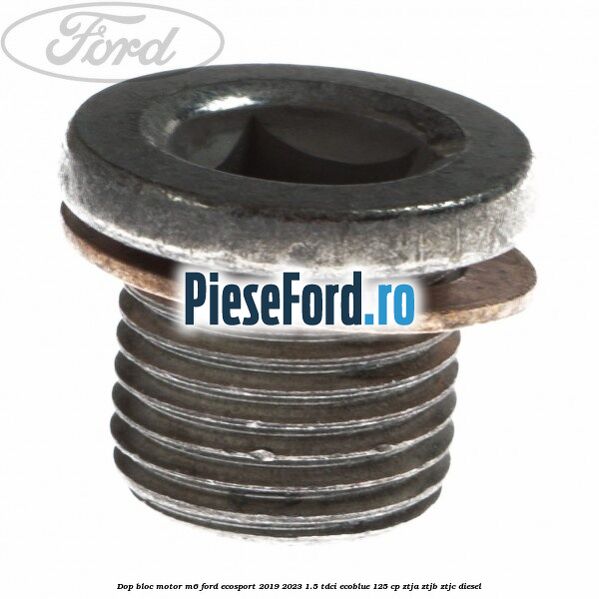 Dop bloc motor M6 Ford EcoSport 2019-2023 1.5 TDCi EcoBlue 125 cp ZTJA, ZTJB, ZTJC diesel