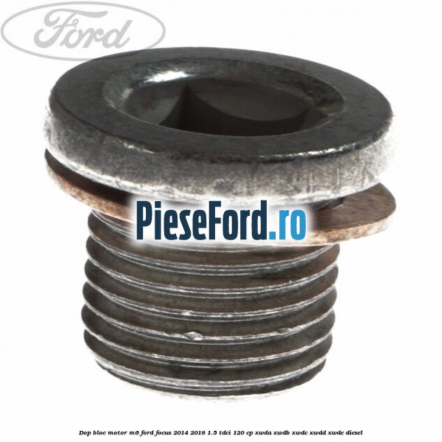 Dop bloc motor M6 Ford Focus 2014-2018 1.5 TDCi 120 cp Dop bloc motor M6 Ford Focus 2014-2018 1.5 TDCi 120 cp XWDA, XWDB, XWDC, XWDD, XWDE diesel