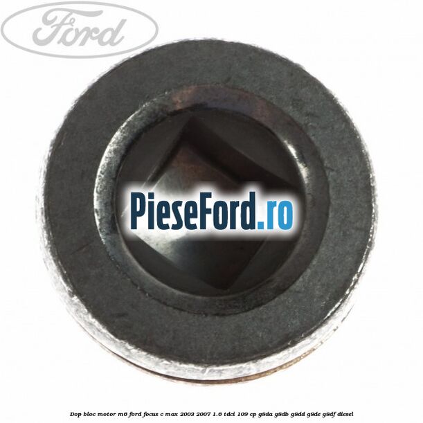 Dop bloc motor M6 Ford Focus C-Max 2003-2007 1.6 TDCi 109 cp G8DA, G8DB, G8DD, G8DE, G8DF diesel